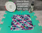 How To: Block Your Crochet Project With Flatter Spray